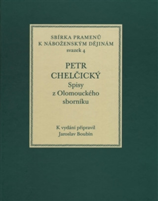 Könyv Petr Chelčický. Spisy z Olomouckého sborníku Jaroslav Boubín