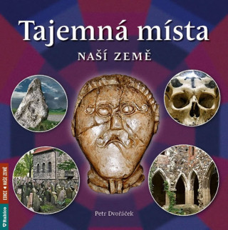 Könyv Tajemná místa naší země Petr Dvořáček