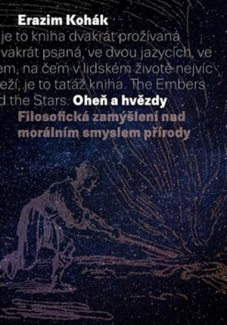 Carte Oheň a hvězdy Erazim Kohák