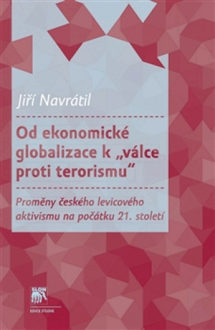 Könyv Od ekonomické globalizace k „válce proti terorismu" Jiří Navrátil