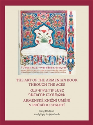 Книга Arménské knižní umění v průběhu staletí / The Art of The Armenian Book through the Ages Haig Utidjan