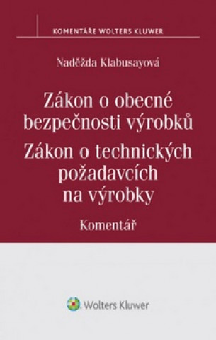 Kniha Zákon o obecné bezpečnosti výrobků Zákon o technických požadavcích na výrobky Naděžda Kolabusayová