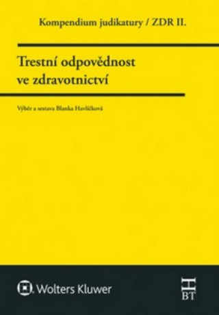 Book Kompendium judikatury  Trestní odpovědnost ve zdravotnictví Blanka Havlíčková