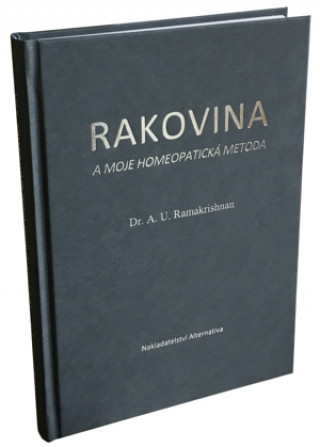 Book Rakovina a moje homeopatická metoda Dr. A.U. Ramakrishnan