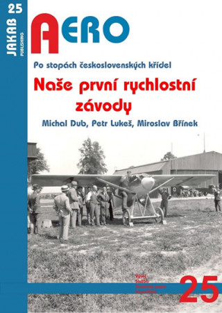 Kniha Naše první rychlostní závody - Po stopách československých křídel Miroslav Břínek