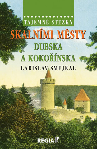 Kniha Skalními městy Dubska a Kokořínska Ladislav Smejkal