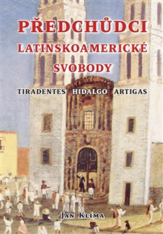 Kniha Předchůdci latinskoamerické svobody Jan Klíma