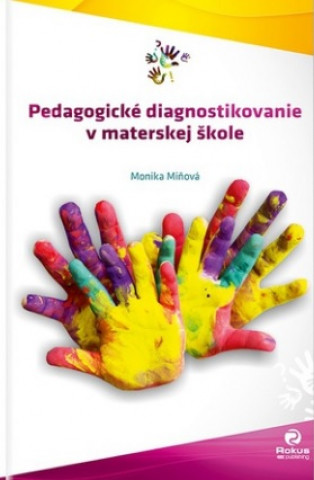 Carte Pedagogické diagnostikovanie v materskej škole Monika Miňová