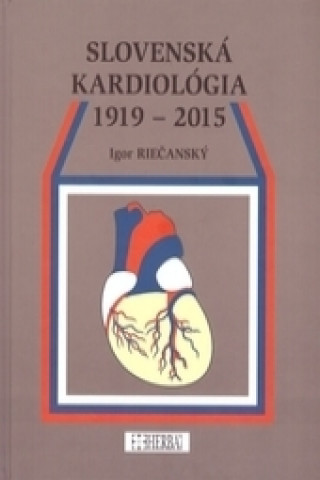 Kniha Slovenská kardiológia 1919 - 2015 Igor Riečanský