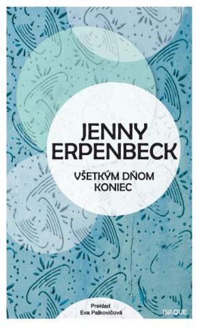 Kniha Všetkým dňom koniec Jenny Erpenbeck