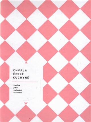 Kniha Chvála české kuchyně Yvetta Dörflová