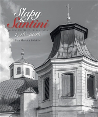 Könyv Slapy & Santini - Barokní kostel sv Petra a Pavla Petr Macek