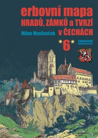 Kniha Erbovní mapa hradů, zámků a tvrzí v Čechách 6 Milan Mysliveček