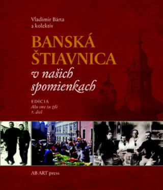 Book Banská Štiavnica v našich spomienkach Vladimír Barta