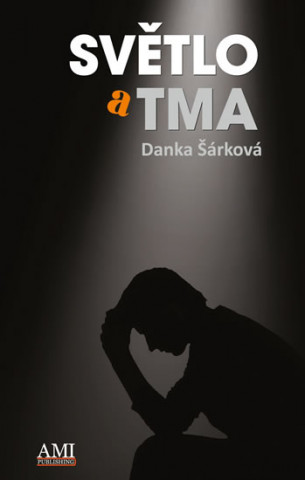 Könyv Světlo a tma Danka Šárková