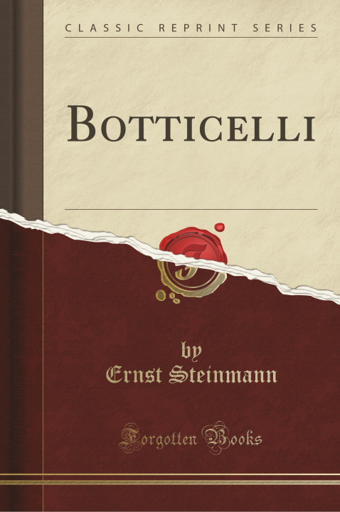 Könyv Botticelli (Classic Reprint) Ernst Steinmann