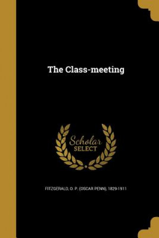 Könyv CLASS-MEETING O. P. (Oscar Penn) 1829-191 Fitzgerald
