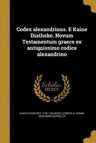 Livro GRE-CODEX ALEXANDRINUS E KAINE Charles Godfrey 1725-1790 Woide
