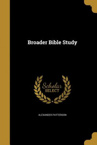 Book BROADER BIBLE STUDY Alexander Patterson