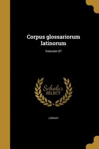 Kniha LAT-CORPUS GLOSSARIORUM LATINO Georg 1849-1932 Goetz