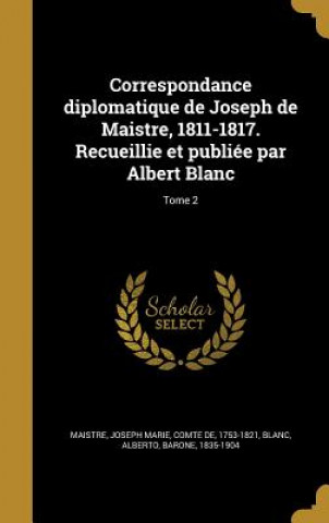 Kniha FRE-CORRESPONDANCE DIPLOMATIQU Joseph Marie Comte De Maistre