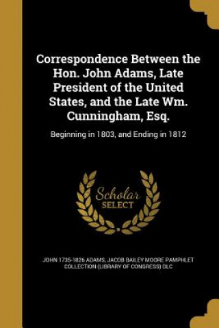 Kniha CORRESPONDENCE BETWEEN THE HON John 1735-1826 Adams