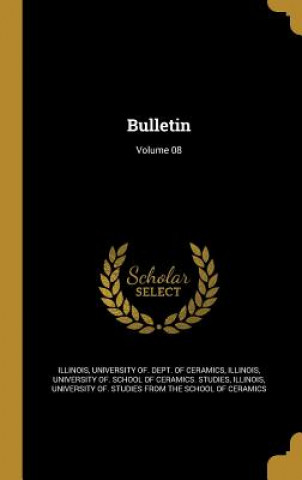 Kniha BULLETIN VOLUME 08 University Of Dept of Cerami Illinois