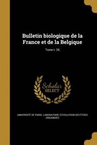 Kniha FRE-BULLETIN BIOLOGIQUE DE LA Universite De Paris Laboratoire D'Evol