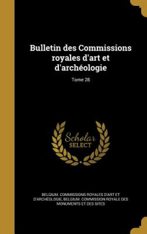 Kniha FRE-BULLETIN DES COMMISSIONS R Belgium Commissions Royales D'Art Et D'