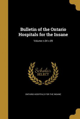 Könyv BULLETIN OF THE ONTARIO HOSPIT Ontario Hospitals for the Insane