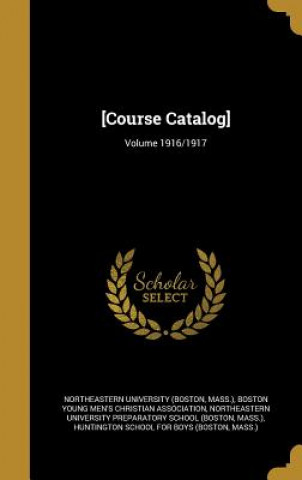 Könyv COURSE CATALOG VOLUME 1916/191 Mass ). Northeastern University (Boston