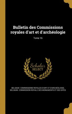 Buch FRE-BULLETIN DES COMMISSIONS R Belgium Commissions Royales D'Art Et D.