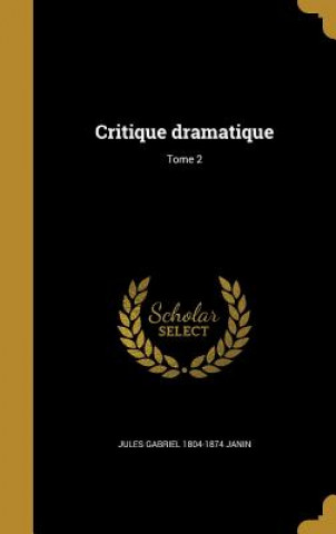 Kniha FRE-CRITIQUE DRAMATIQUE TOME 2 Jules Gabriel 1804-1874 Janin