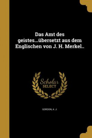Kniha GER-AMT DES GEISTESUBERSETZT A A. J. Gordon