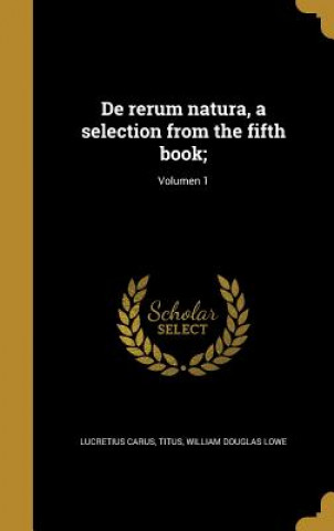 Kniha LAT-DE RERUM NATURA A SELECTIO William Douglas Lowe