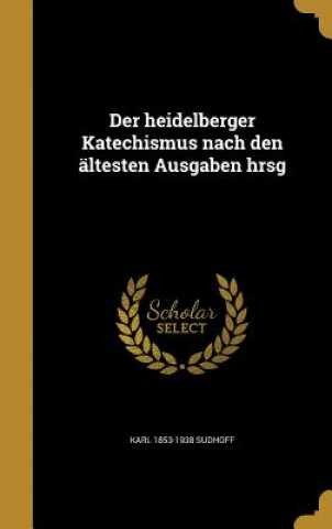 Kniha GER-HEIDELBERGER KATECHISMUS N Karl 1853-1938 Sudhoff