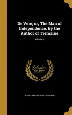 Book DE VERE OR THE MAN OF INDEPEND Robert Plumer 1765-1846 Ward