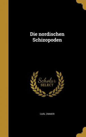 Kniha GER-NORDISCHEN SCHIZOPODEN Carl Zimmer