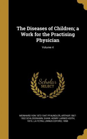 Könyv DISEASES OF CHILDREN A WORK FO Meinhard Von 1872-1947 Pfaundler