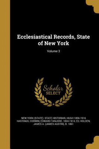 Könyv ECCLESIASTICAL RECORDS STATE O Hugh 1856-1916 Hastings