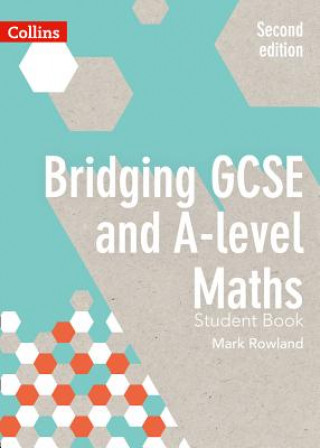 Kniha Bridging GCSE and A-level Maths Student Book Mark Rowland