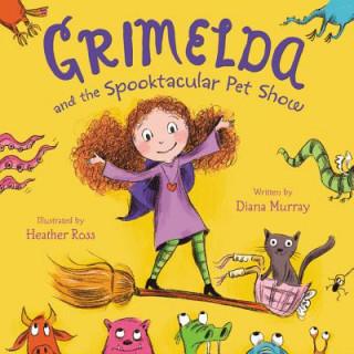 Kniha Grimelda and the Spooktacular Pet Show Diana Murray
