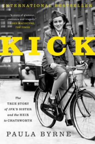 Książka Kick: The True Story of Jfk's Sister and the Heir to Chatsworth Paula Byrne