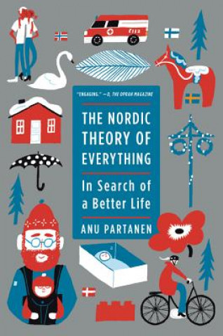 Carte The Nordic Theory of Everything: In Search of a Better Life Anu Partanen