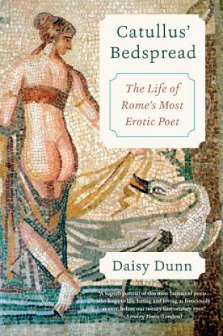 Książka Catullus' Bedspread: The Life of Rome's Most Erotic Poet Daisy Dunn