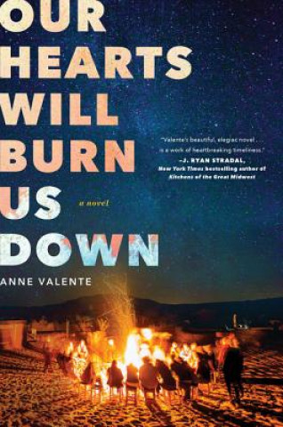 Carte Our Hearts Will Burn Us Down Anne Valente