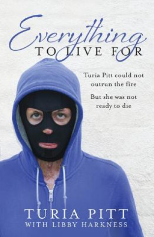 Kniha Everything to Live For Turia Pitt