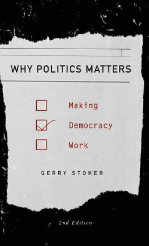 Knjiga Why Politics Matters: Making Democracy Work Gerry Stoker