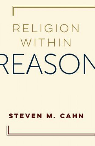 Könyv Religion Within Reason Steven M. Cahn