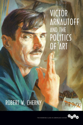 Book Victor Arnautoff and the Politics of Art Robert W. Cherny